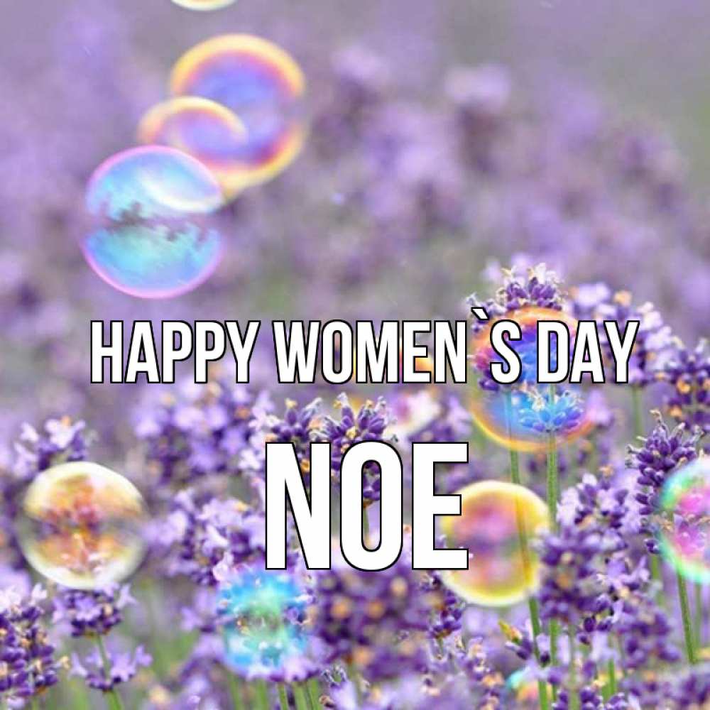 Greetings card с именем, Noe happy women`s day цветы Greetings with text for free download 